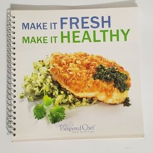 The Pampered Chef Cookbook - Make it Fresh Make it Healthy